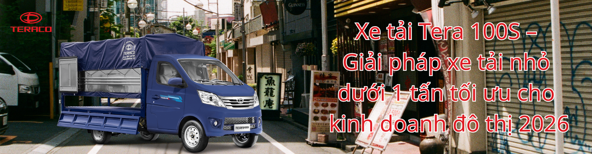 Xe tải Tera 100S – Giải pháp xe tải nhỏ dưới 1 tấn tối ưu cho kinh doanh đô thị 2026